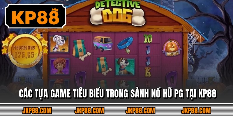 Các tựa game tiêu biểu trong sảnh nổ hũ PG tại KP88