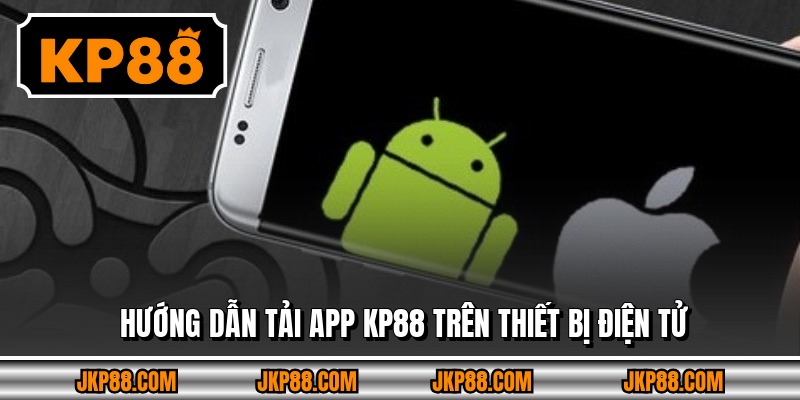 Hướng dẫn tải app KP88 trên thiết bị điện tử