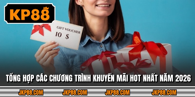 Tổng hợp các chương trình khuyến mãi HOT nhất năm 2026