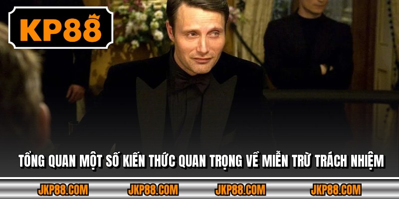 Tổng quan một số kiến thức quan trọng về miễn trừ trách nhiệm