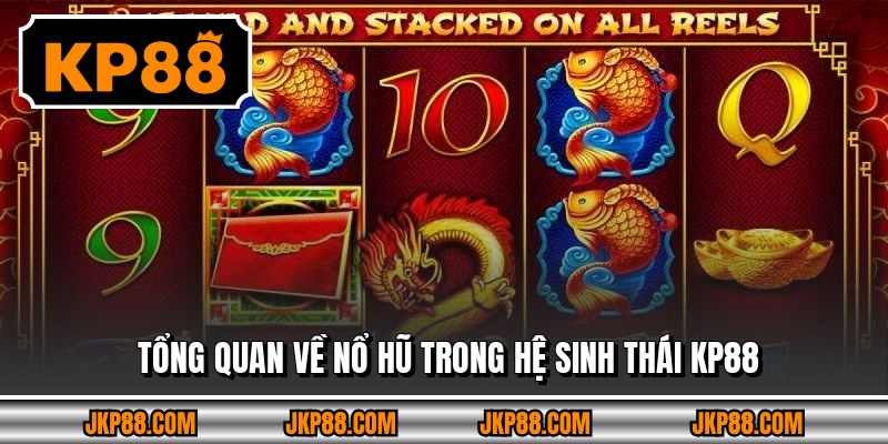 Tổng quan về nổ hũ trong hệ sinh thái KP88