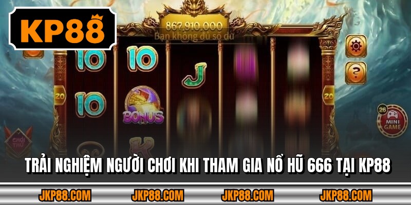 Trải nghiệm người chơi khi tham gia nổ hũ 666 tại KP88